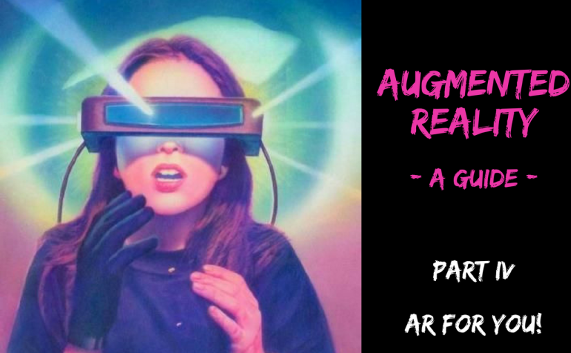 Augmented Reality Guide – PART IV